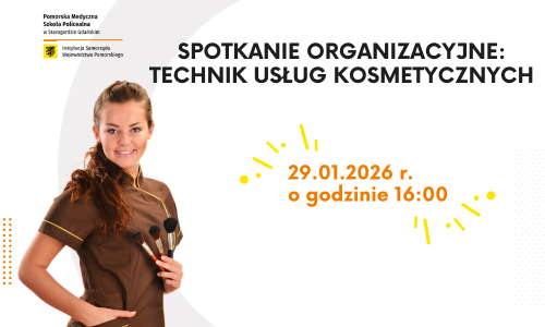 Spotkania organizacyjne dla nowych kierunków kształcenia: Technik usług kosmetycznych